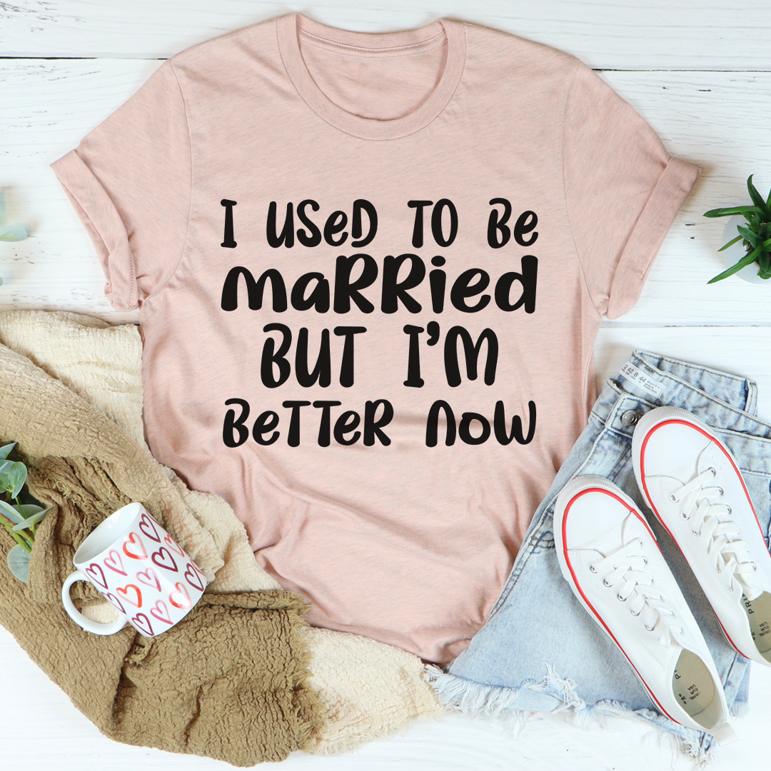 I Used To Be Married But I'm Better Now T-Shirt-3