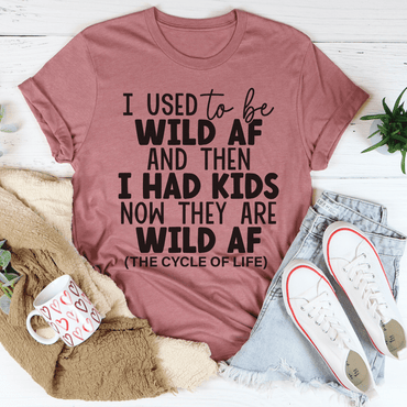 I Used To Be Wild AF And Then I Had Kids T-Shirt-1