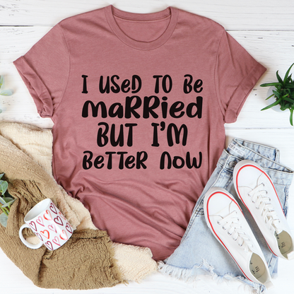 I Used To Be Married But I'm Better Now T-Shirt-2