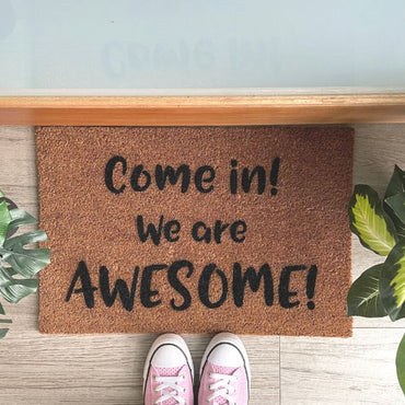 Come in! We are AWESOME! doormat