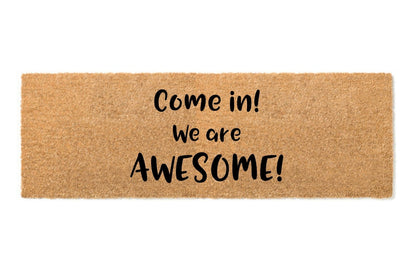 Come in! We are AWESOME! doormat