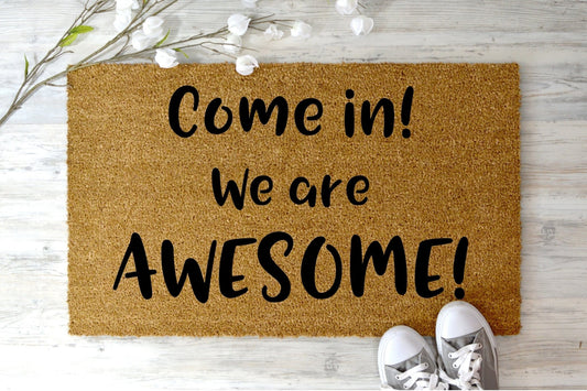 Come in! We are AWESOME! doormat
