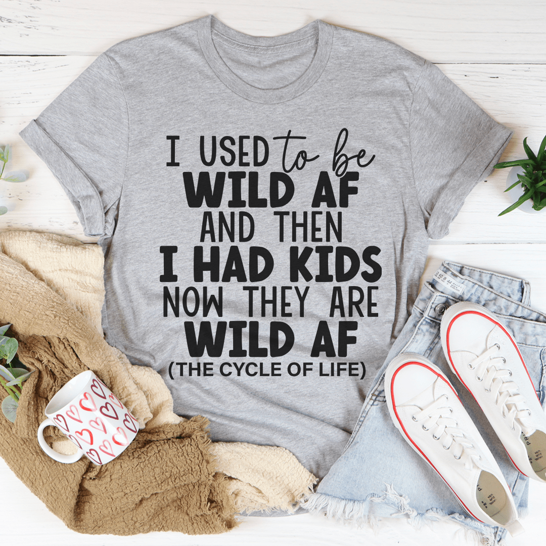 I Used To Be Wild AF And Then I Had Kids T-Shirt-2