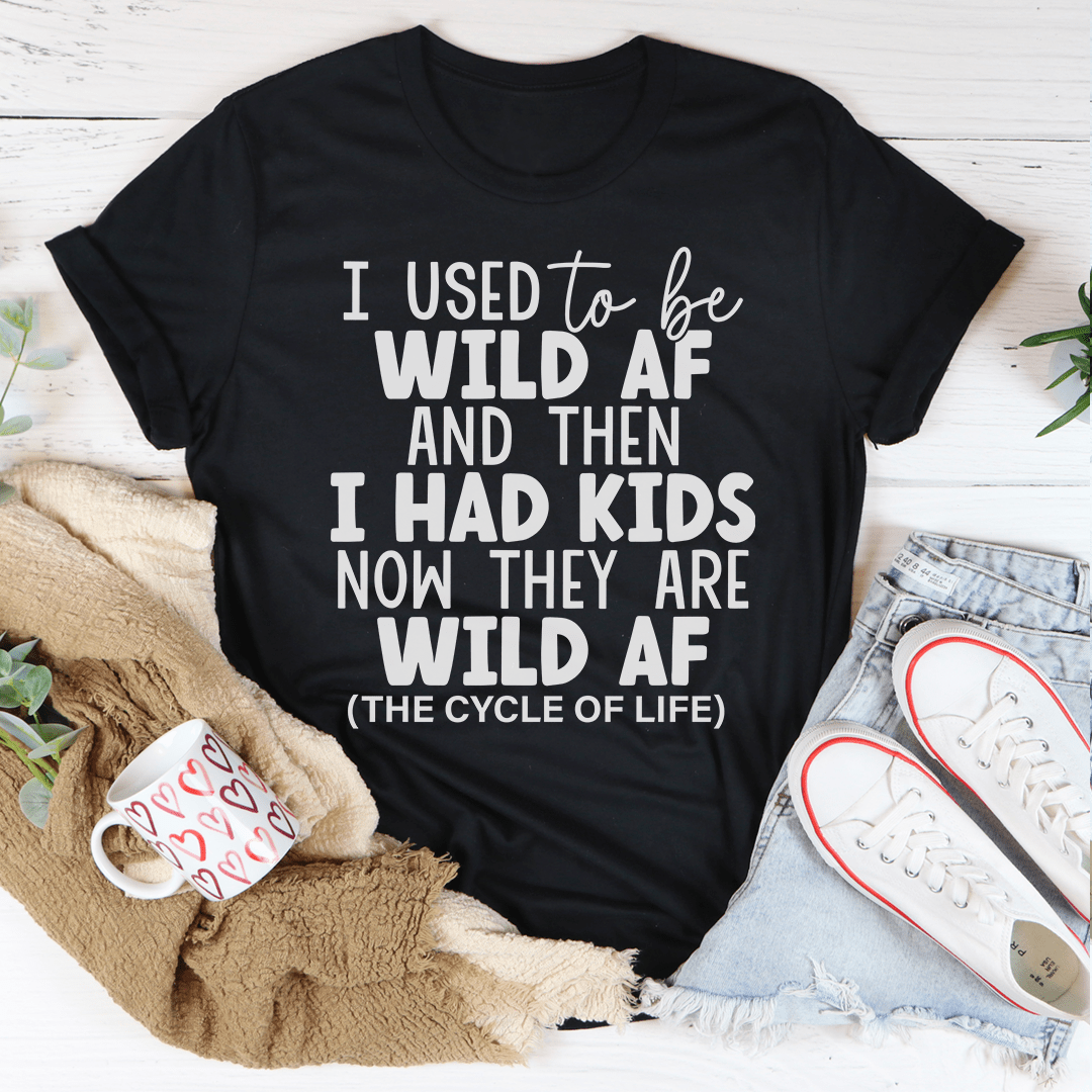 I Used To Be Wild AF And Then I Had Kids T-Shirt-3